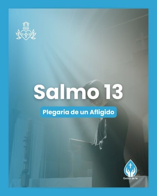 Salmo 13 vf Salmo 13, Serie 150 salmos para conmemorar el 350º aniversario de las revelaciones del Sagrado Corazón de Jesús a Santa Margarita María de Alacoque.
