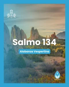 Salmo 134, Serie 150 salmos para conmemorar el 350º aniversario de las revelaciones del Sagrado Corazón de Jesús a Santa Margarita María de Alacoque.