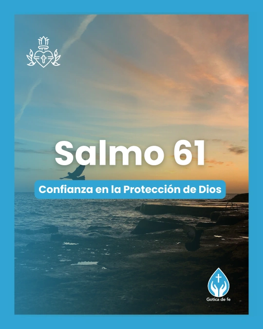 Salmo 61, Serie 150 salmos para conmemorar el 350º aniversario de las revelaciones del Sagrado Corazón de Jesús a Santa Margarita María de Alacoque.
