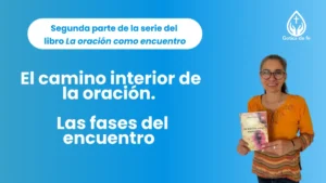 Podcast #9: Las fases del encuentro – El camino interior de la oración